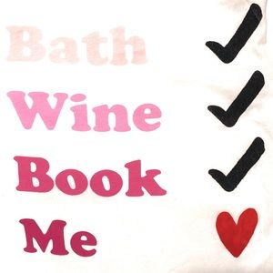 Great Gift For Book or Wine Lovers, Graphic Tee ME TIME Bath Wine Book Me,
NWT